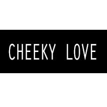 CHEEKY LOVE